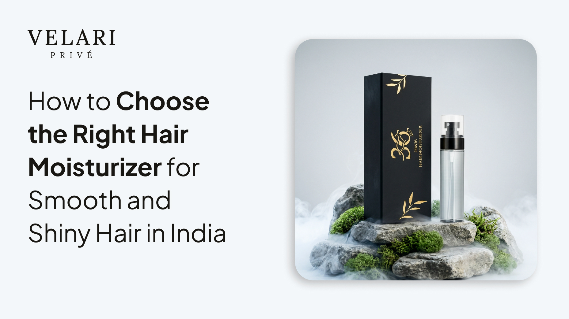 How to Choose the Right Hair Moisturizer for Smooth and Shiny Hair in India
